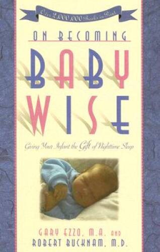 On Becoming Baby Wise: Giving Your Infant the Gift of Nighttime Sleep - GOOD