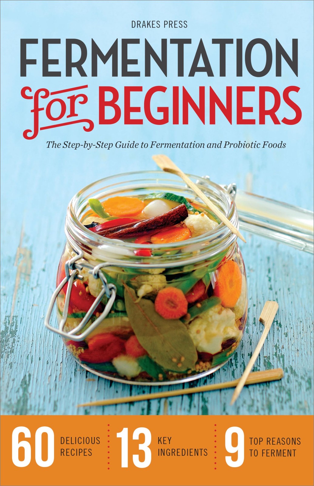 Fermentation for Beginners: The Step-by-Step Guide to Fermentation and Probiotic