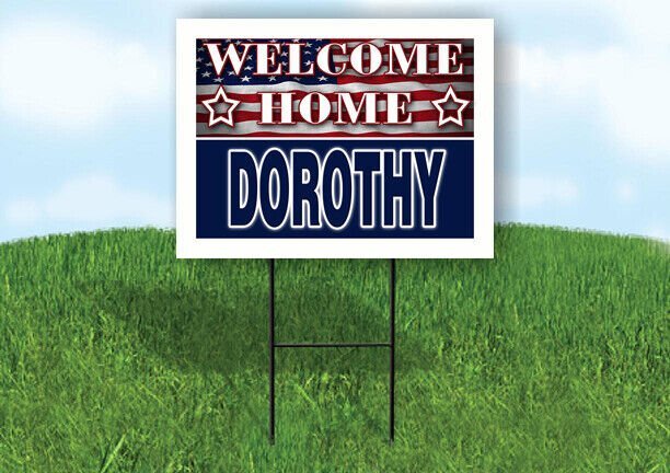 DOROTHY WELCOME HOME FLAG 18 in x 24 in Yard Sign Road Sign with Stand