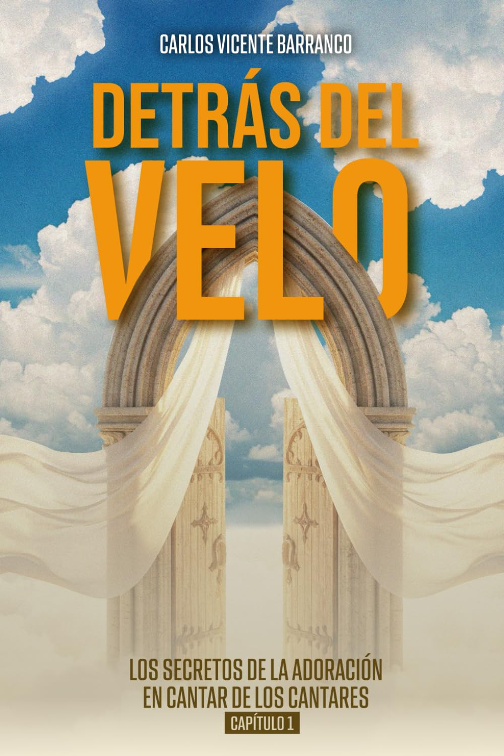 DETRÁS DEL VELO: LOS SECRETOS DE LA ADORACIÓN EN CANTAR DE LOS CANTARES CAPÍTULO