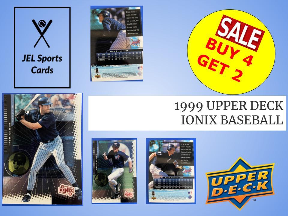 1999 UPPER DECK~IONIX~BASEBALL~YOU PICK~COMPLETE YOUR SET~BUY 4 GET 2~   (1B)
