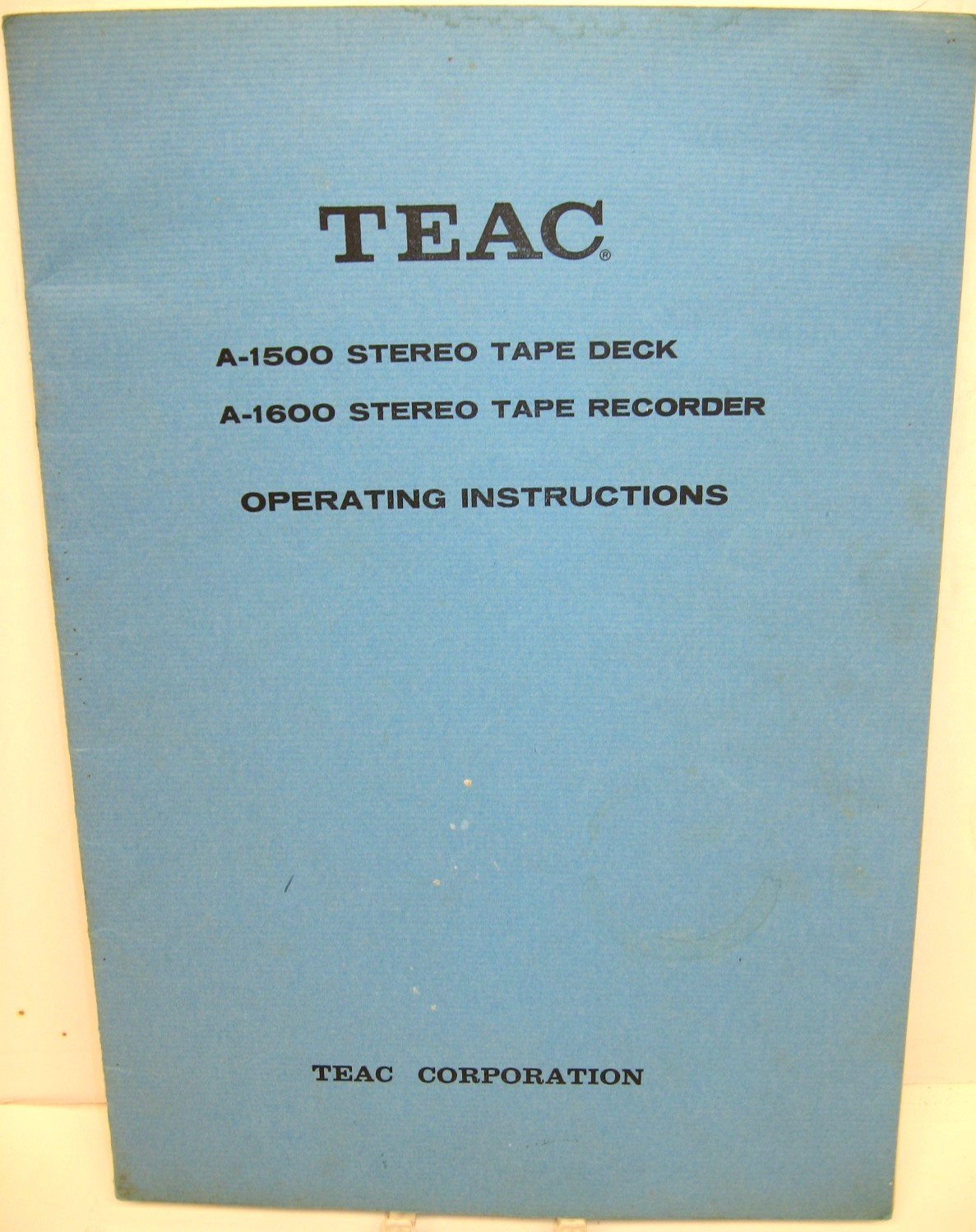TEAC A-1500 STEREO TAPE DECK, A-1600 STEREO TAPE RECORDER Operating Instructions