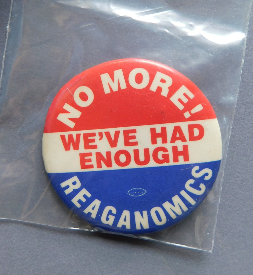 Button - No More! We've Had Enough Reaganomics - pinback - Political