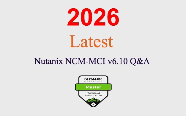 Nutanix NCM-MCI v6.10 Q&A GUARANTEED (1 month update)
