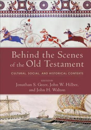 Behind the Scenes of the Old Testament: Cultural, Social, and Historical Contex