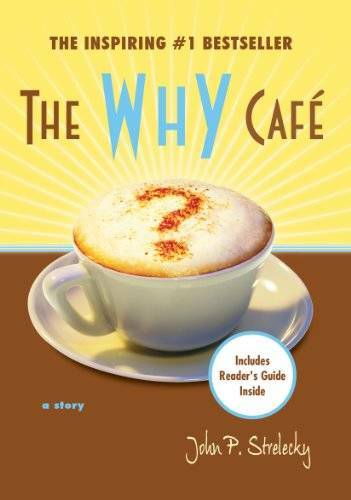 The Why Cafe - Paperback By John P. Strelecky - GOOD