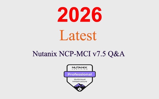 Nutanix NCP-MCI v7.5 Q&A GUARANTEED (1 month update)