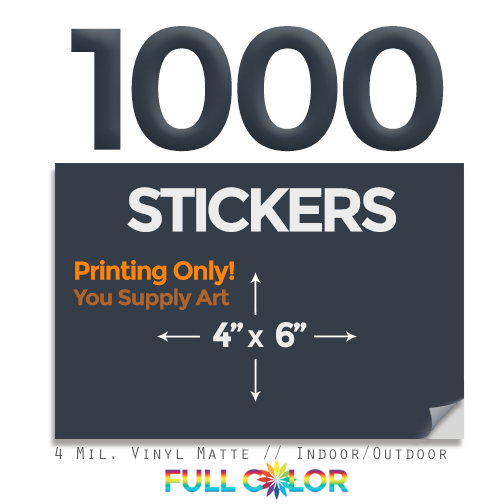 1000 Custom Quality Vinyl STICKERS; PRINT Only + FREE Shipping (4" x 6")