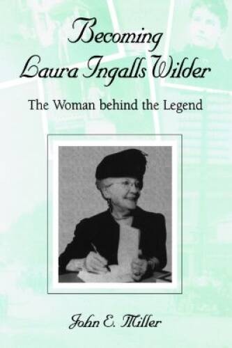 Becoming Laura Ingalls Wilder: The Woman behind the Legend (MISSOURI BIOG - GOOD
