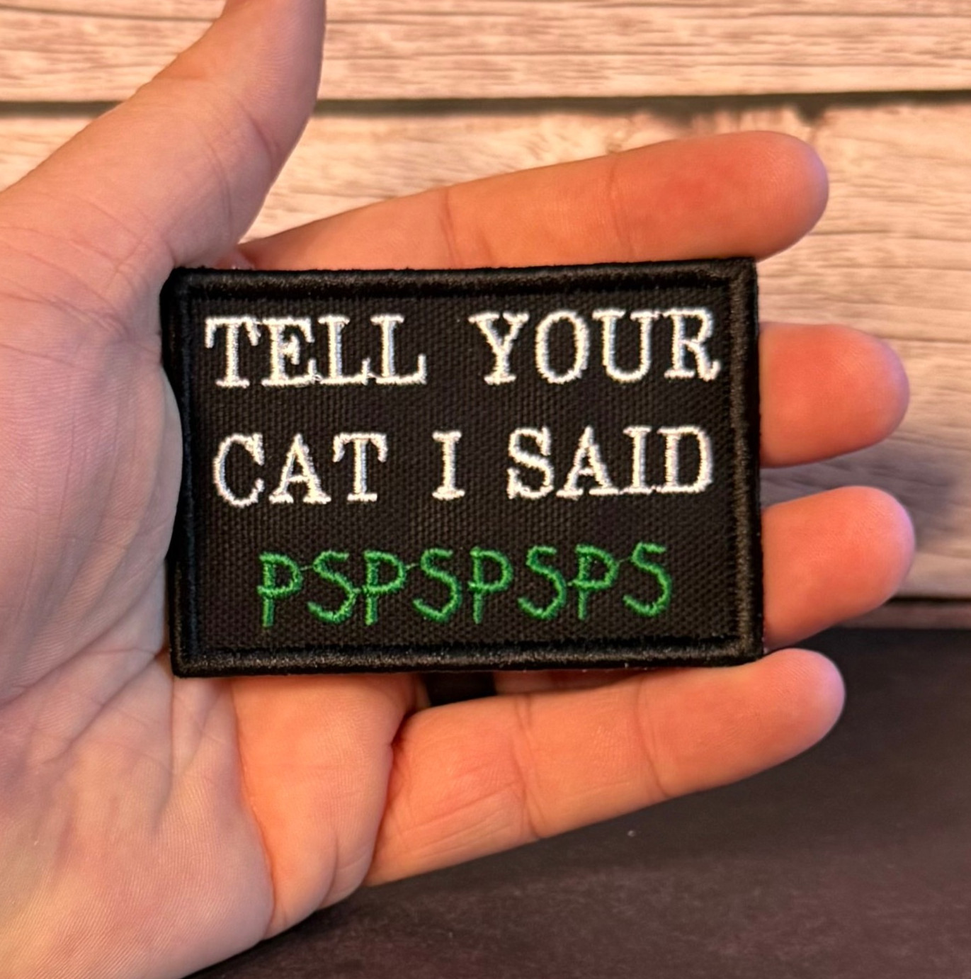 Tell Your Cat I Said PSPSPSPS Funny Morale Patch, 2x3" | VELCRO® Brand Fastener