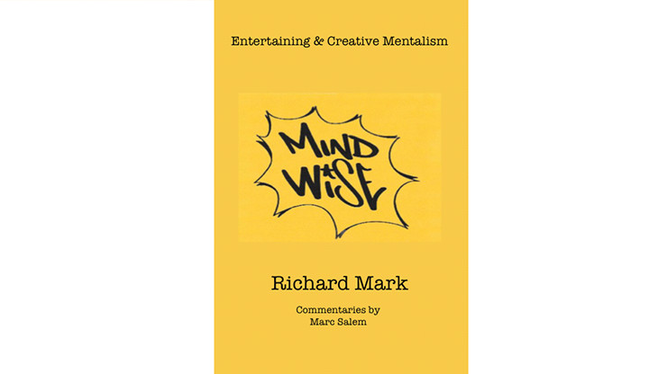 MIND WISE: Subtitle is Entertaining & Creative Mentalism by Richard Mark with co