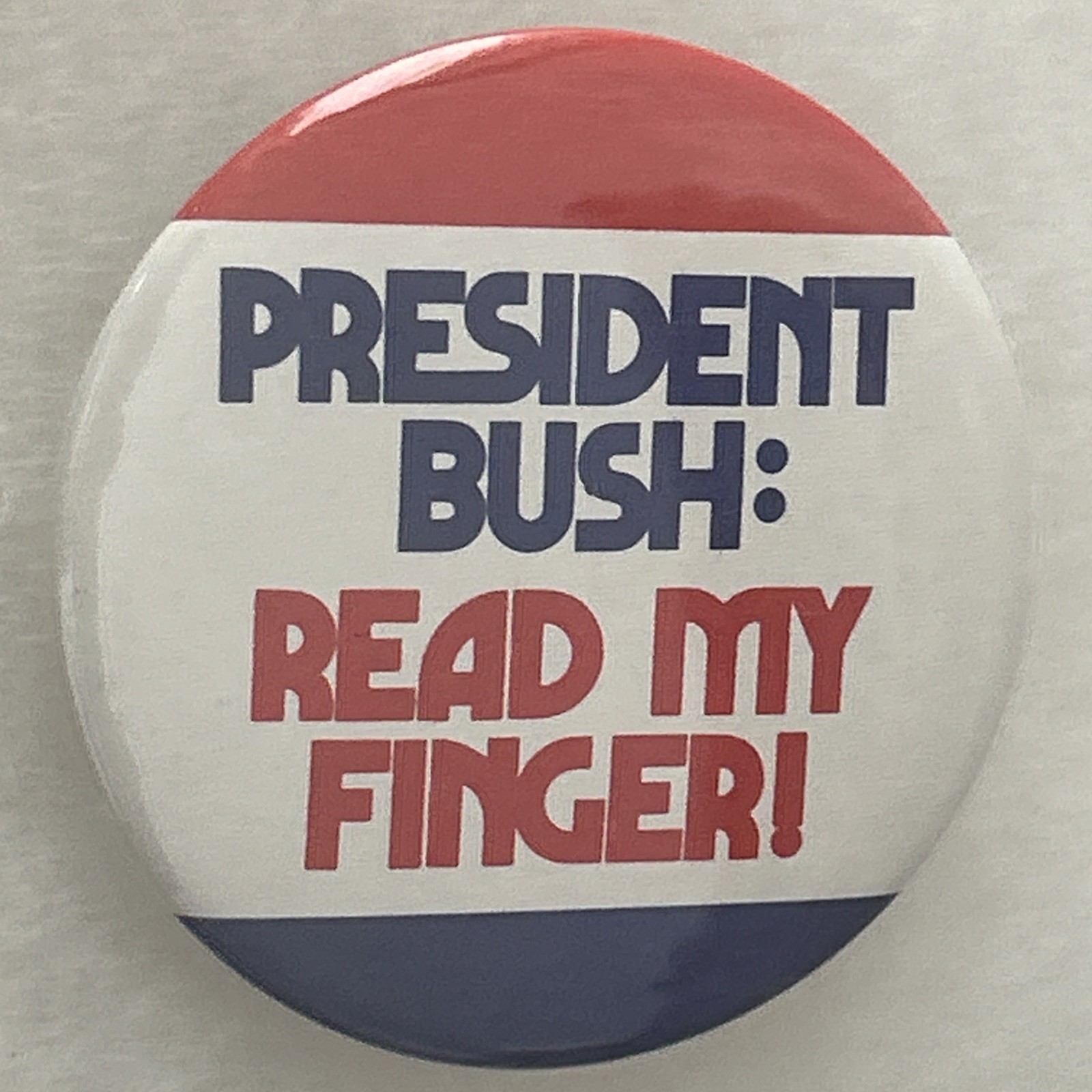 President bush: Read My Finger!  2 1/4  pinback button pin