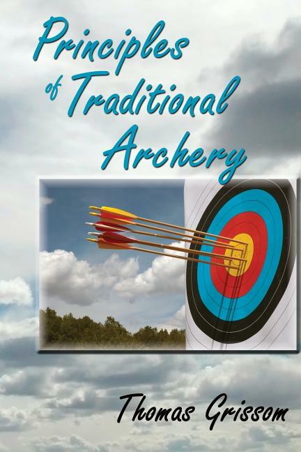 Principles of Traditional Archery Book by Grissom~Longbow Recurve Bow~NEW HC!