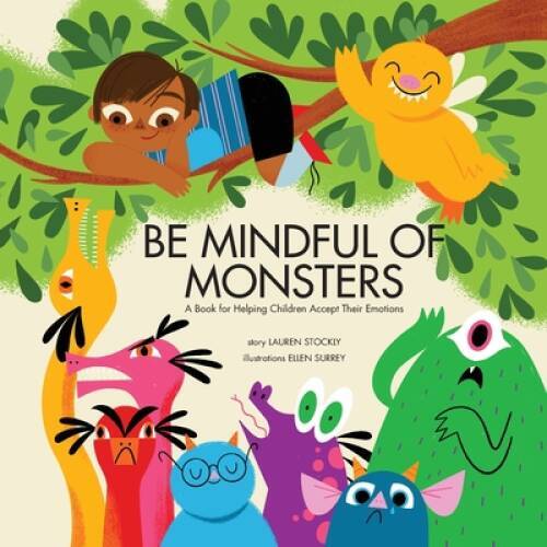 Be Mindful of Monsters: A Book for Helping Children Accept Their Emotions - GOOD