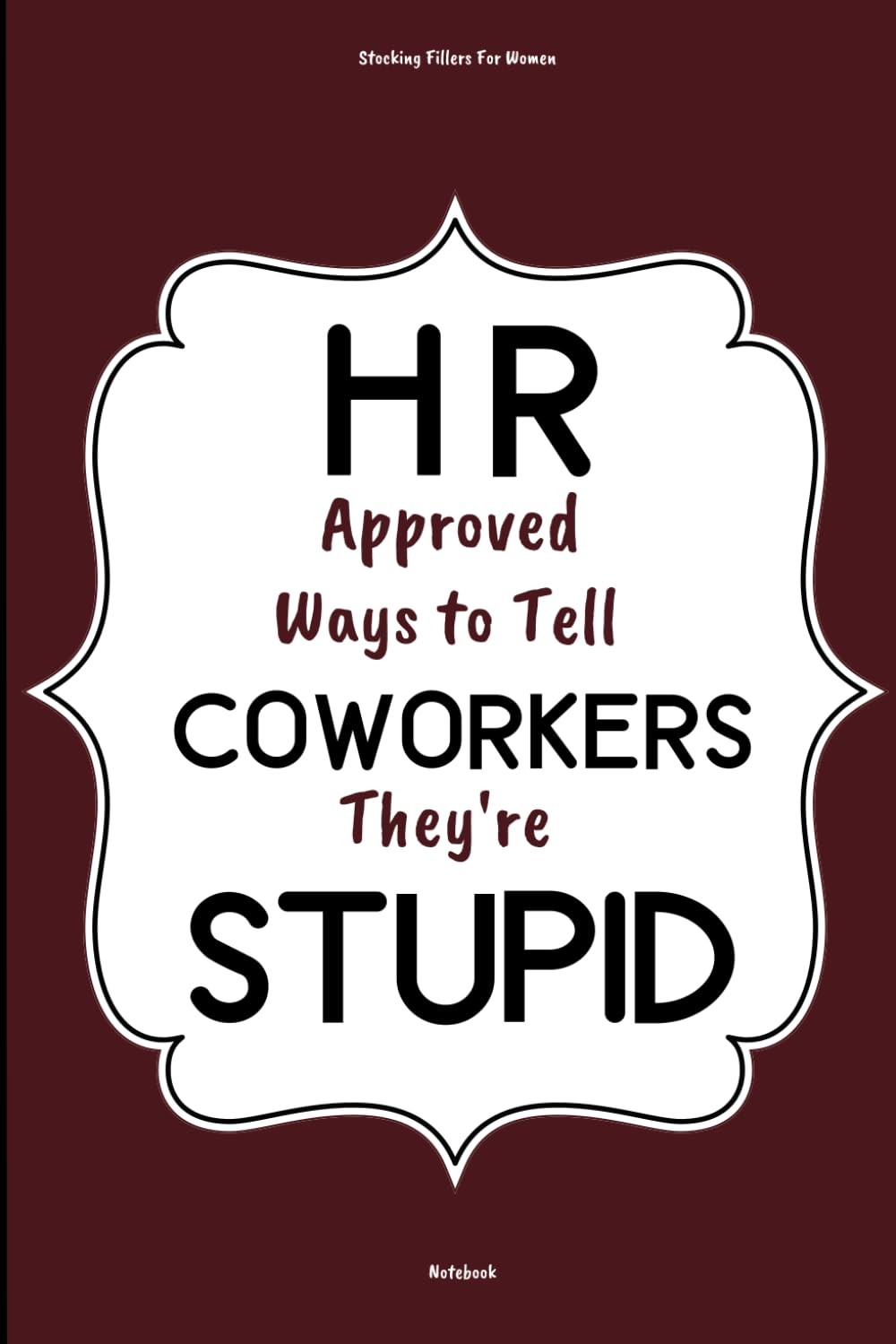 Stocking Fillers For Women: HR Approved Ways To Tell Coworkers They're Stupid Of