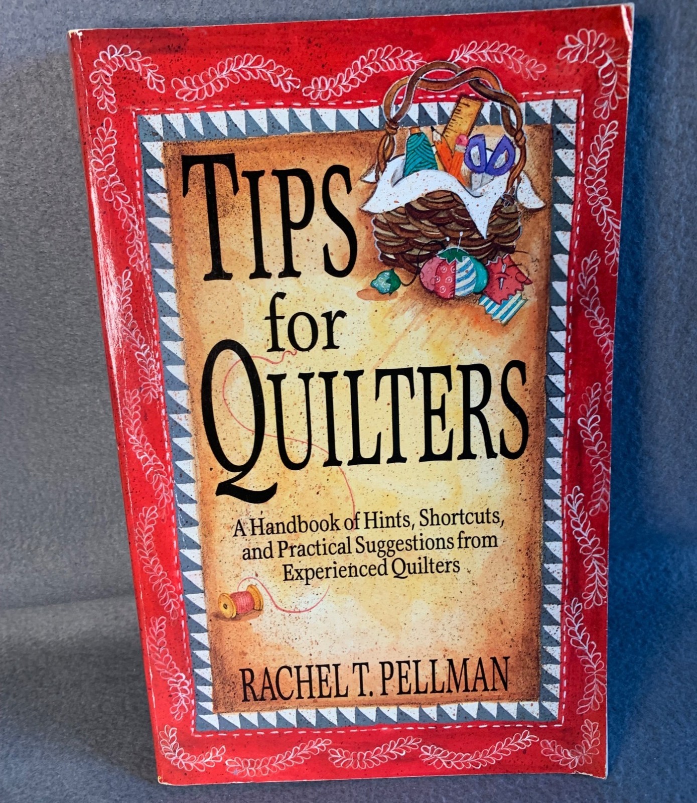 Tips for Quilters: A Handbook of Hints, Shortcuts, And Practical Suggestions Boo