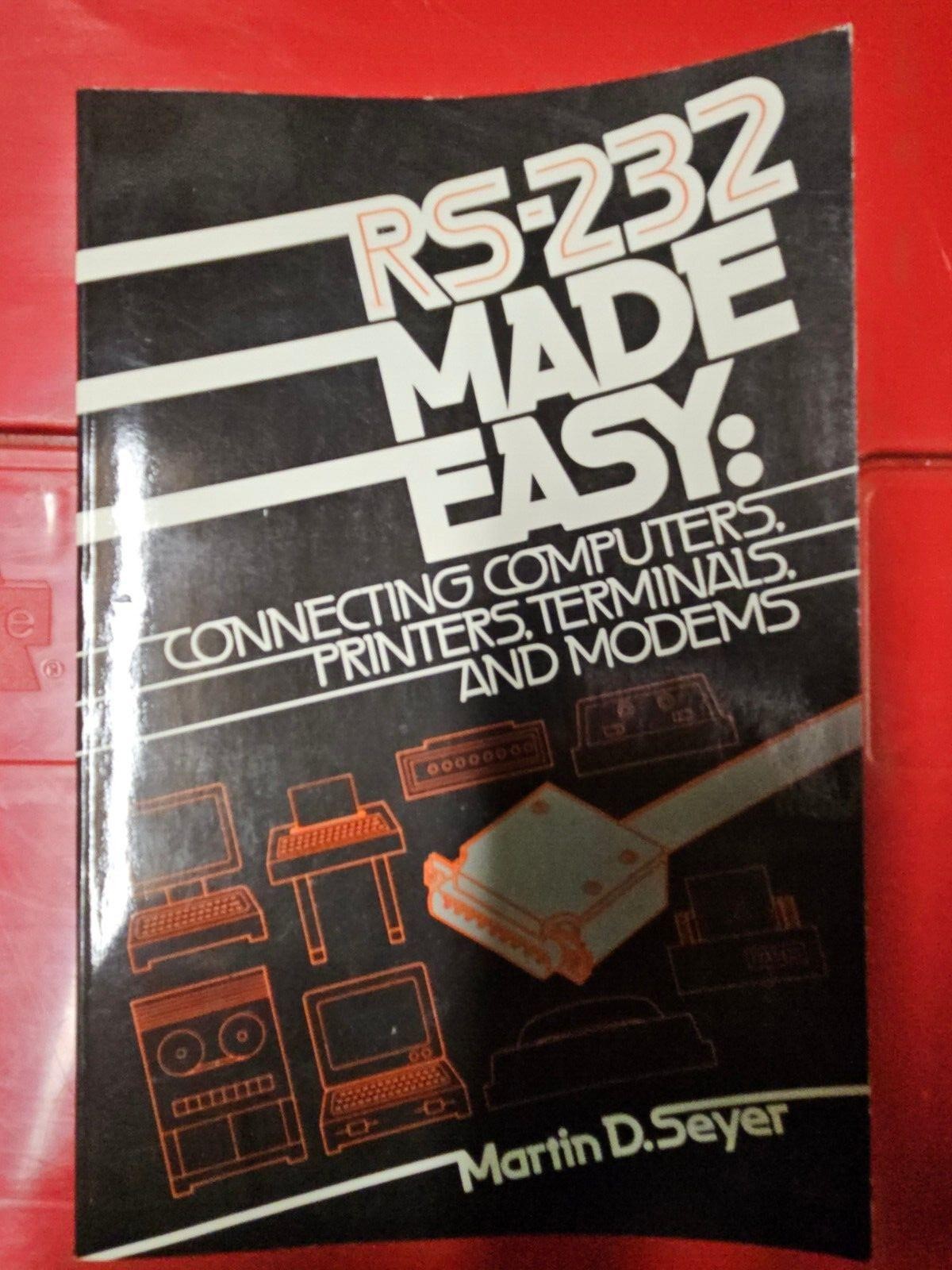 RS-232 MADE EASY: by Martin D. Seyer