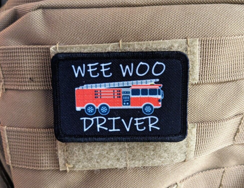 Wee woo driver firefighter morale patch meme 2"x3" hook & loop tactical