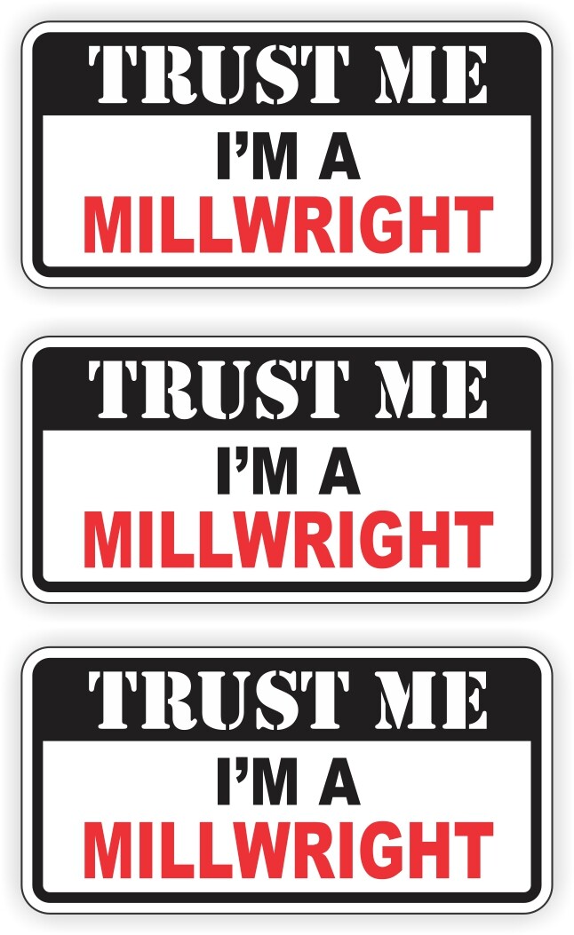 3 Trust Me MILLWRIGHT Funny Hard Hat Stickers | Helmet Decals Safety Labels Lot
