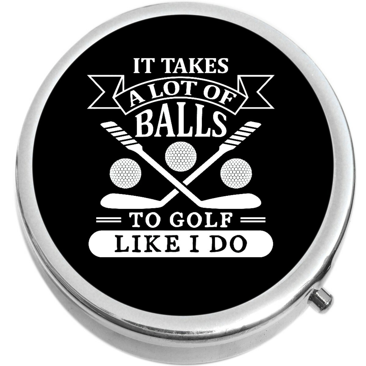 It Takes A Lot Of Balls To Golf Like I Do Pill Box Medicine Pill Box