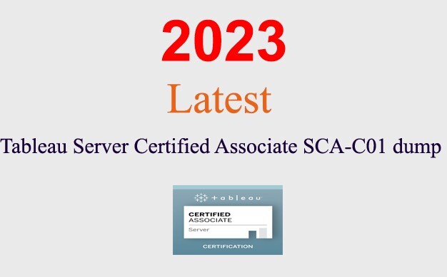 Tableau Server Certified Associate SCA-C01 dump GUARANTEED (1 month update)