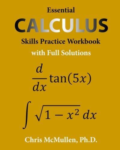 Essential Calculus Skills Practice Workbook with Full Solutions - GOOD