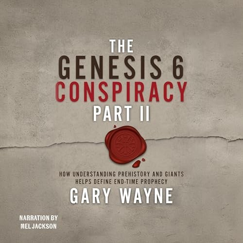 🔥💿︎ AUDIOBOOK 💿🔥 The Genesis 6 Conspiracy, Part II by Gary Wayne