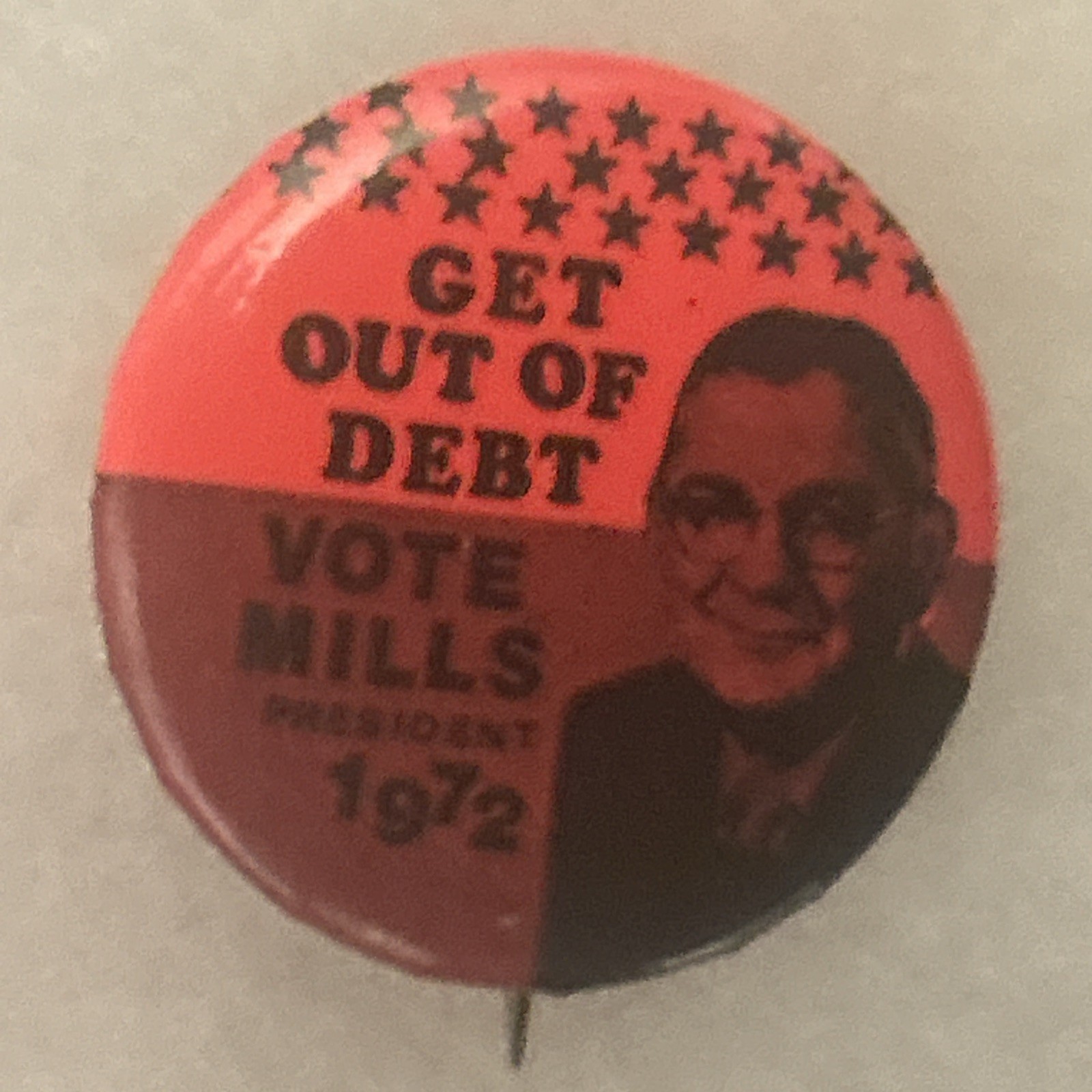 Get Out Of Debt Vote Mills President 1972  1 1/4" pinback button pin