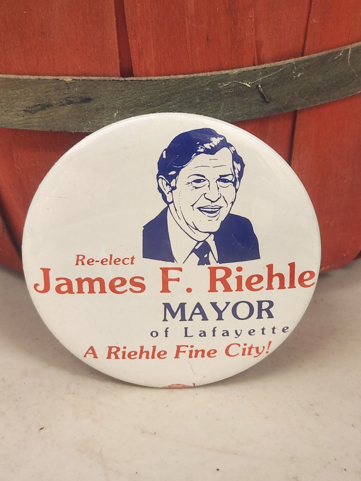 Re-elect JAMES F RIEHLE Mayor Lafayette Pinback CAMPAIGN BUTTON Allied Printing