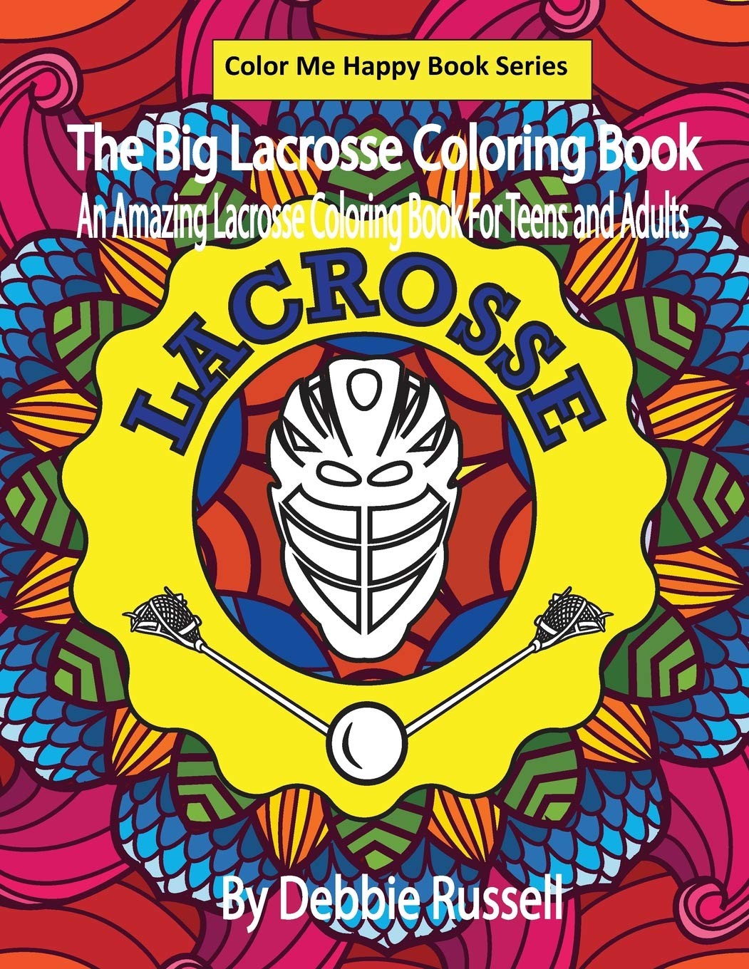 The Big Lacrosse Coloring Book: An Amazing Lacrosse Coloring Book For Teens and