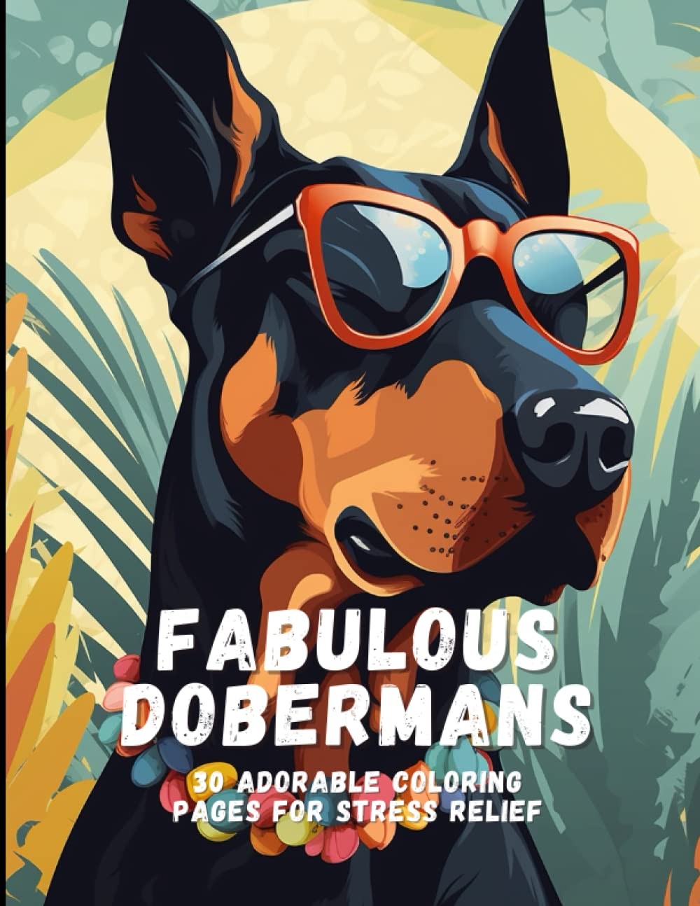 Fabulous Dobermans: 30 Adorable Coloring Pages for Stress Relief