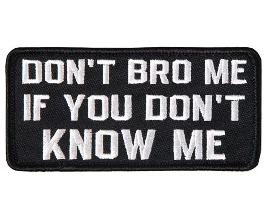 DON'T BRO ME IF YOU DON'T KNOW ME TACTICAL MILSPEC HOOK PATCH