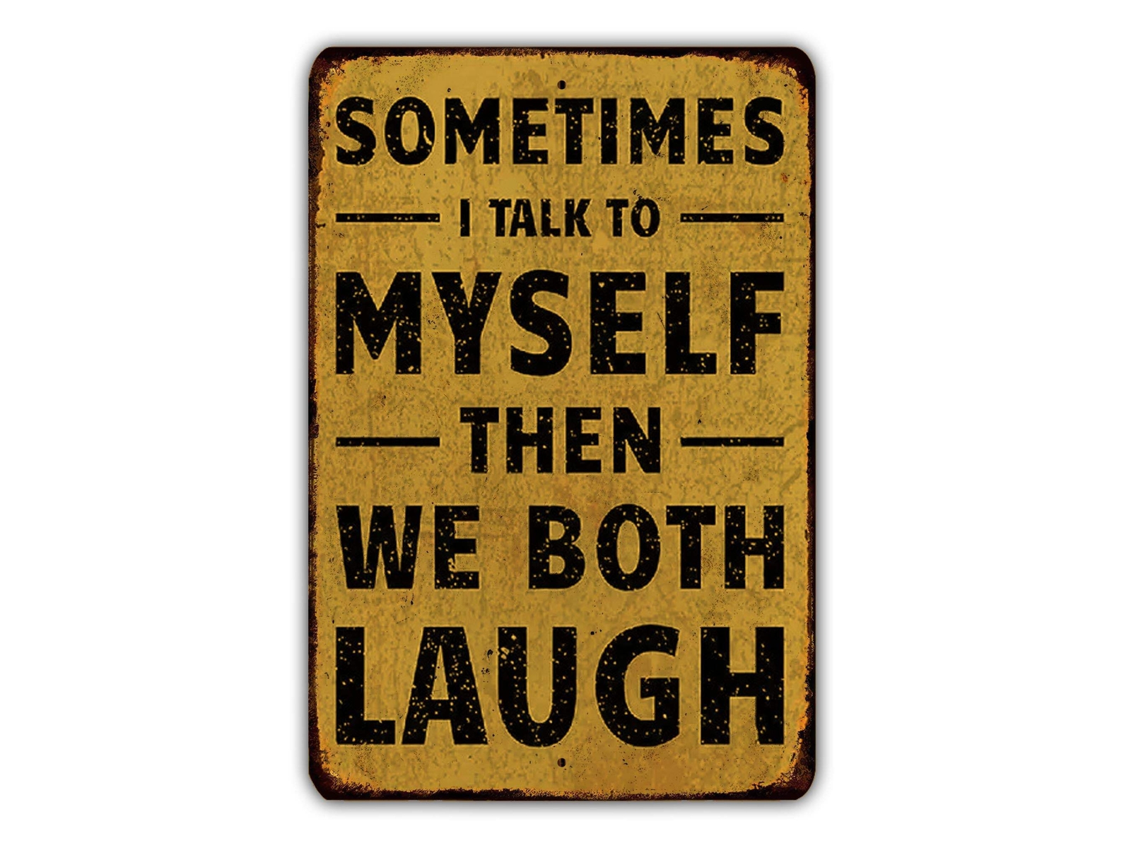 Sometimes I Talk To Myself then We Both Laugh Vintage Style Metal Sign Durable W