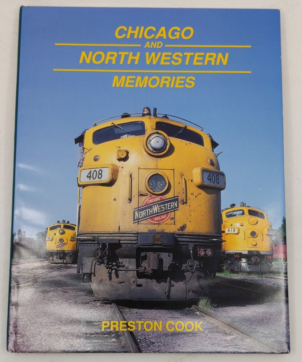 Chicago and North Western Memories, 1970-1980 Hardcover Book By Preston Cook