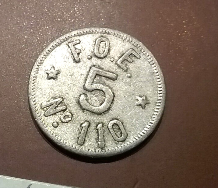 (Pgasteelers1) Allentown,  PA. Token "FOE 5  No. 110" Alum. 22mm🌠