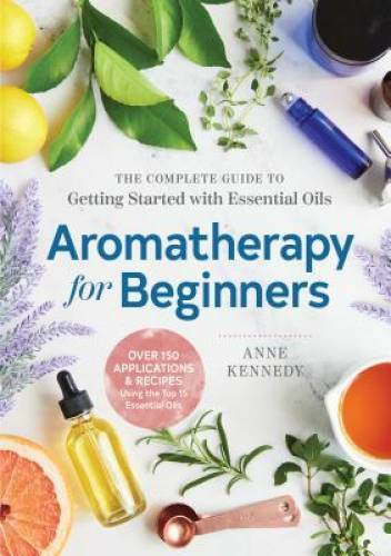 Aromatherapy for Beginners: The Complete Guide to Getting Started with Es - GOOD
