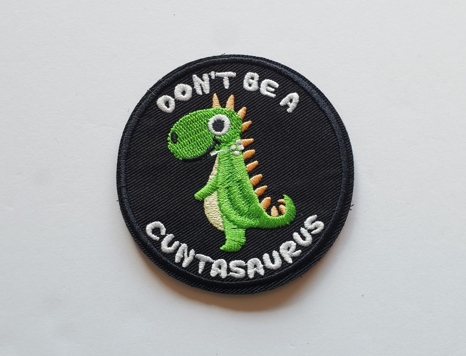 Don't Be A Cuntasaurus Dinosaur Embroidered Morale Patch Hook & Loop 3" NEW