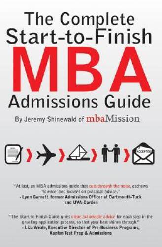 The Complete Start-to-Finish MBA Admissions Guide - Paperback - VERY GOOD