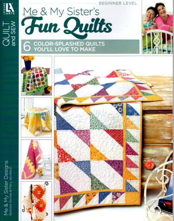 LEISURE ARTS ME & MY SISTER FUN QUILTS 6 COLOR-SPLASHED QUILTS