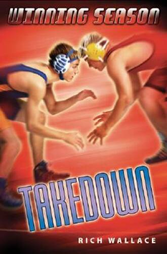 Takedown: Winning Season - Hardcover By Wallace, Rich - GOOD