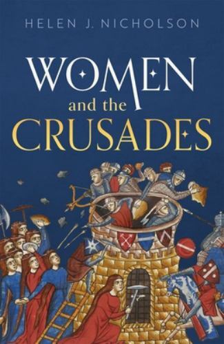 Women and the Crusades by Nicholson, Helen J.