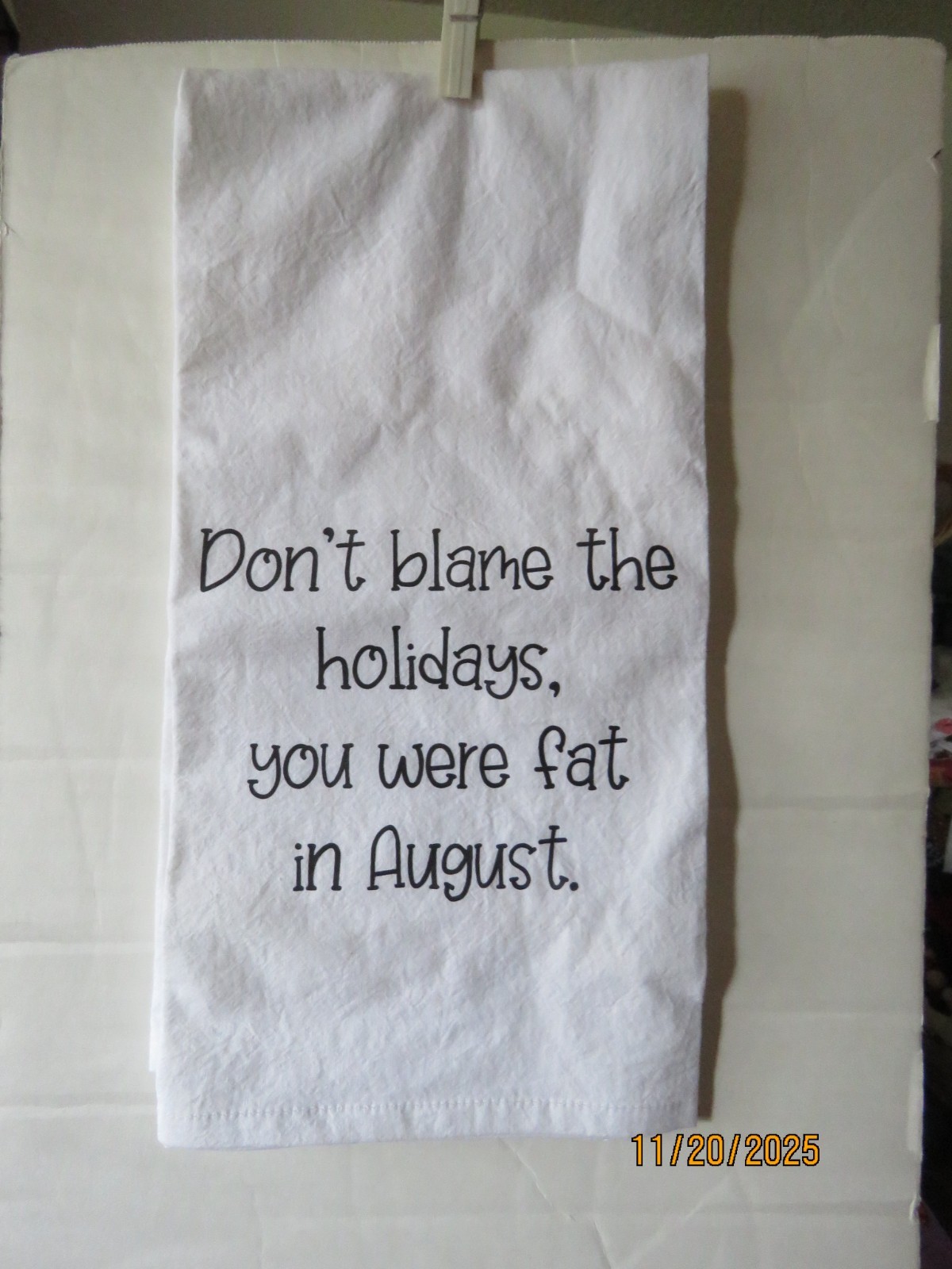 "Don't Blame the Holidays You Were Fat in August" Kitchen Towel NWOT