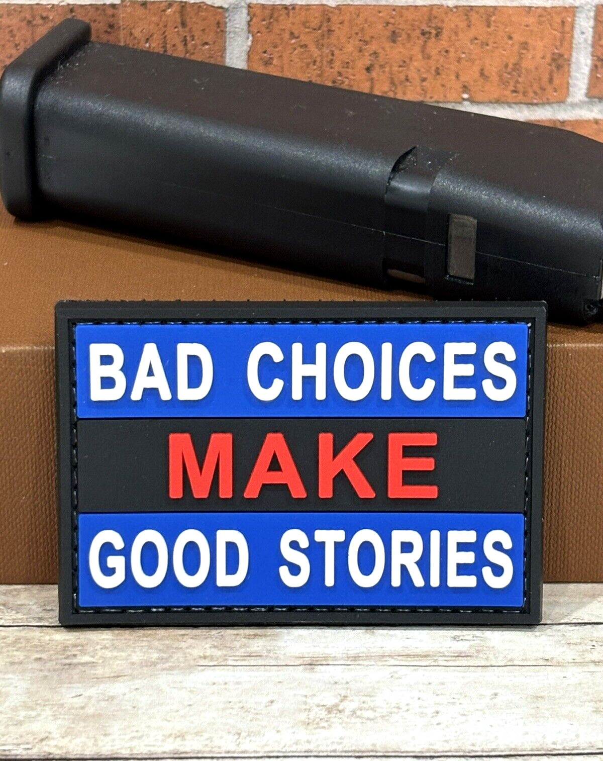 Tactical PVC Patch -  Bad Choices Make Good Stories Patch -  Morale Gun Patch