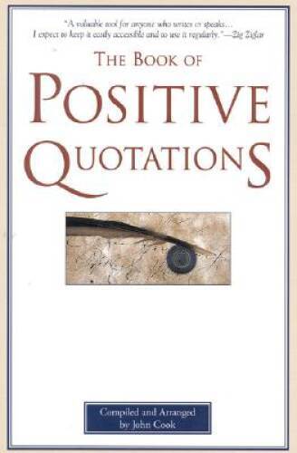 The Book of Positive Quotations - Paperback By Cook, John - GOOD