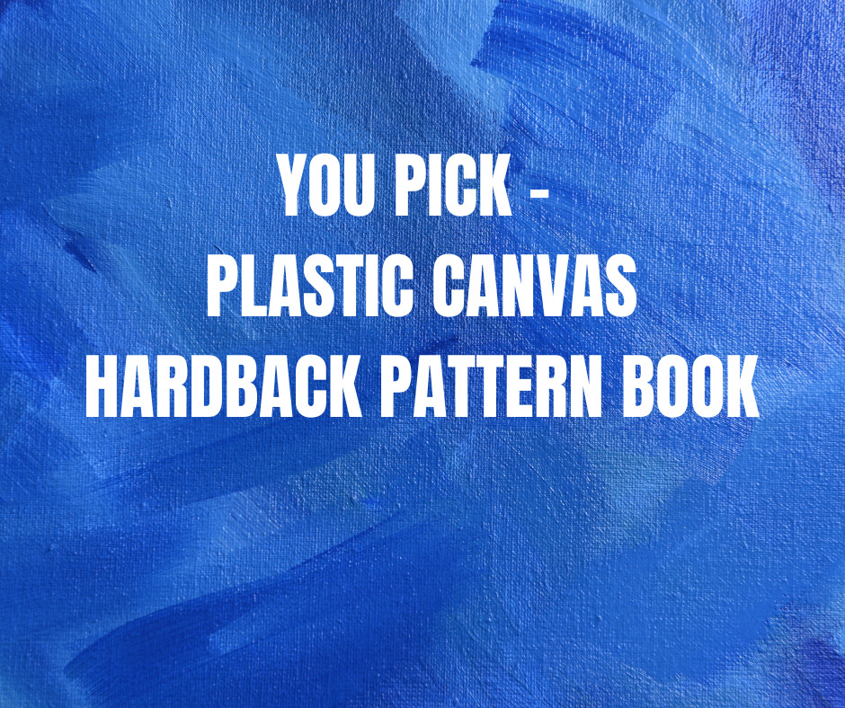 YOU PICK - HARDBACK PLASTIC CANVAS NEEDLEPOINT BOOKS - UPDATED 10/27/2023