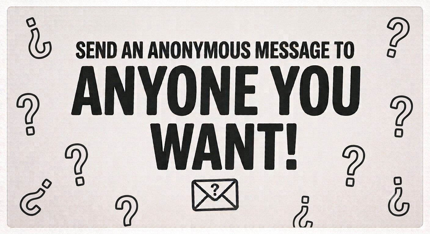 Send Anonymous Messages To Whomever You Want