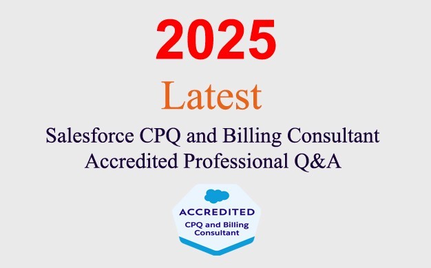 Salesforce CPQ and Billing Consultant Accredited Q&A GUARANTEED (1 month update)