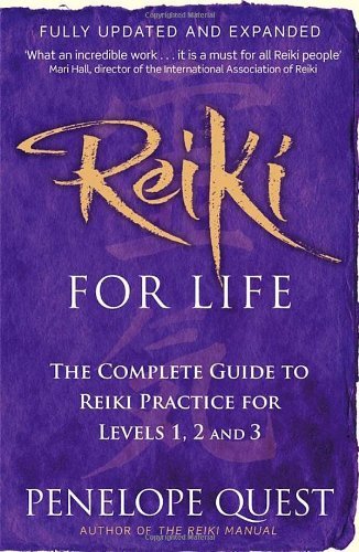 Reiki for Life: A Complete Guide to Reiki Practice for Levels 1, 2 & 3 By Penel