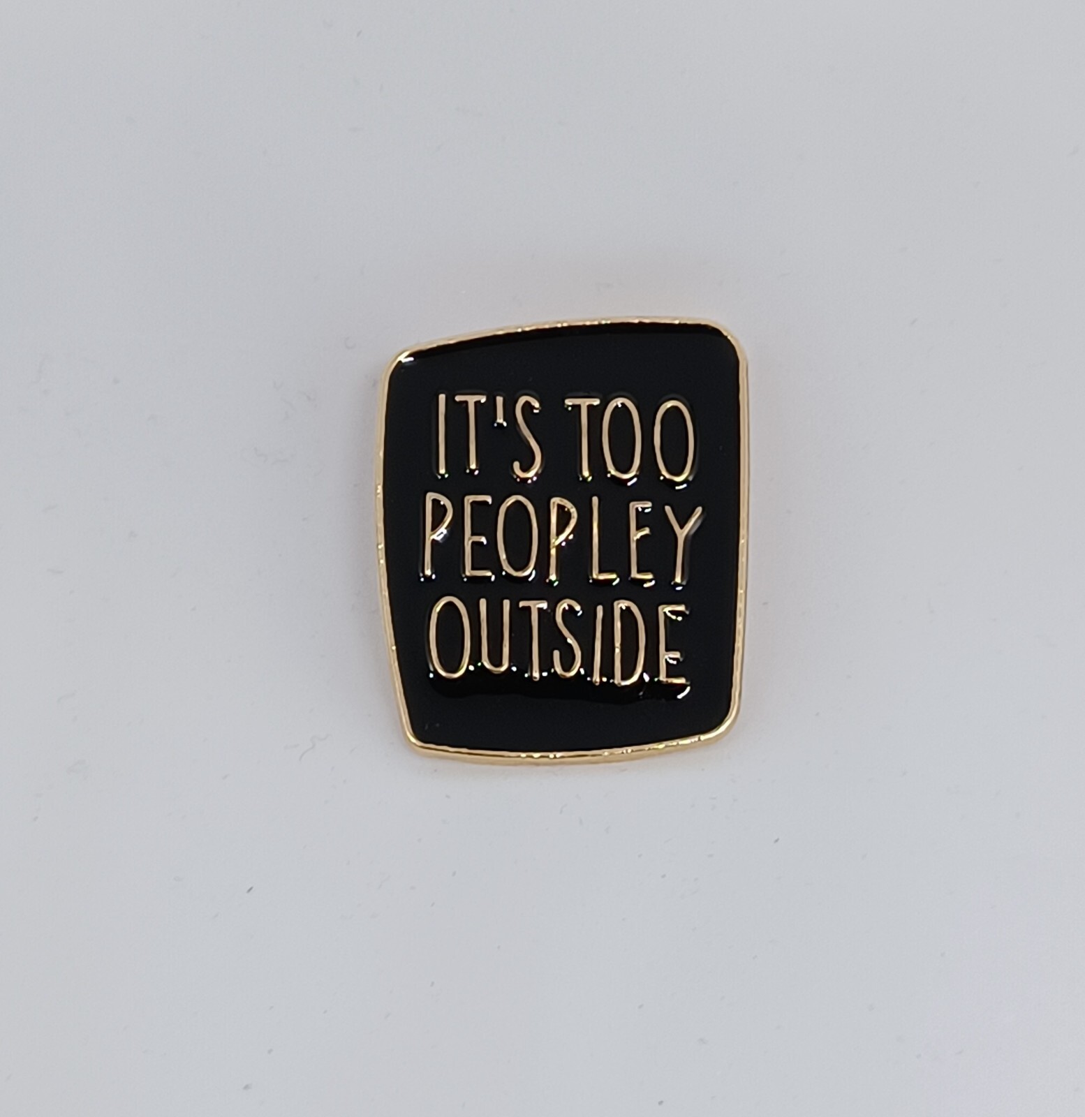 It's Too Peopley Outside Social Anxiety Funny Novelty Brooch Enamel Lapel Pin