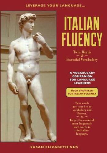 Italian Fluency: Twin-Words and Essential Vocabulary (Leverage Your La - GOOD